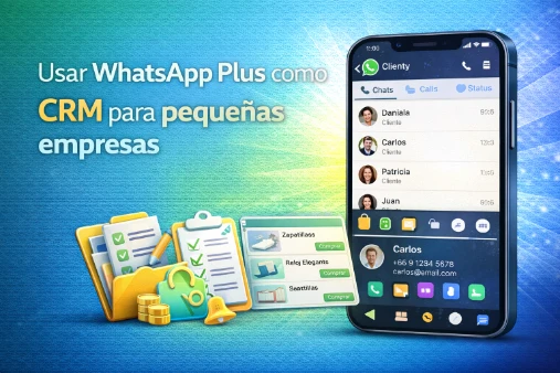 Usar WhatsApp Plus como CRM para pequeñas empresas