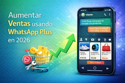 Aumentar ventas usando WhatsApp Plus en 2026
